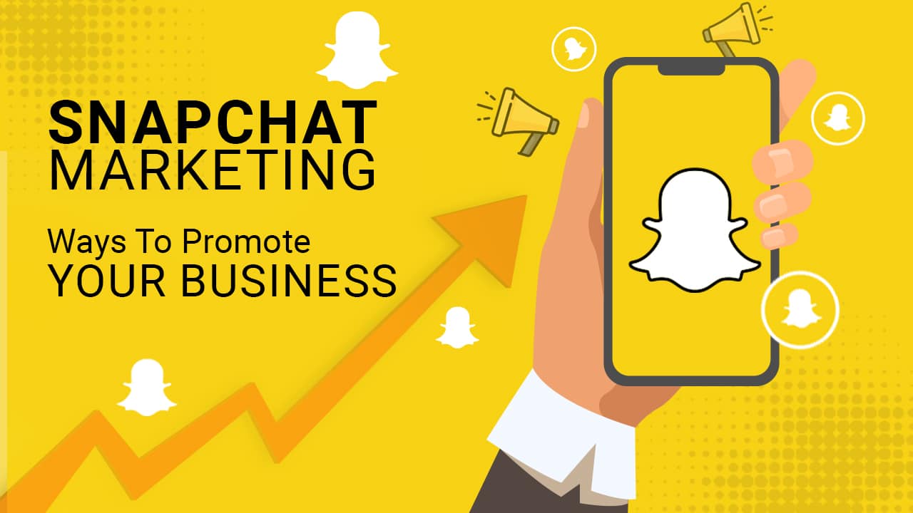 Snapchat Marketing - Promote Your Business
